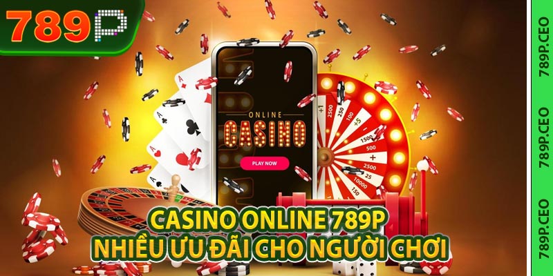 Casino Online 789P - Chơi đã tay, ưu đãi ngập tràn - slotmaven88.ink