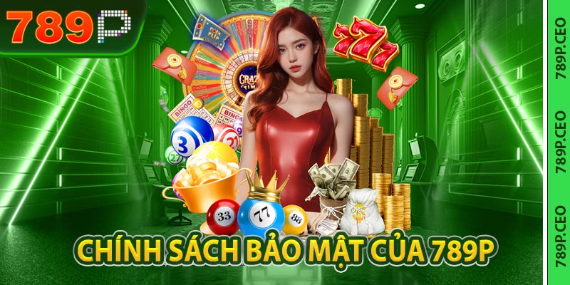 Chính Sách Bảo Mật - 789P Cam Kết Bảo Vệ Thông Tin Hội Viên - slotmaven88.ink