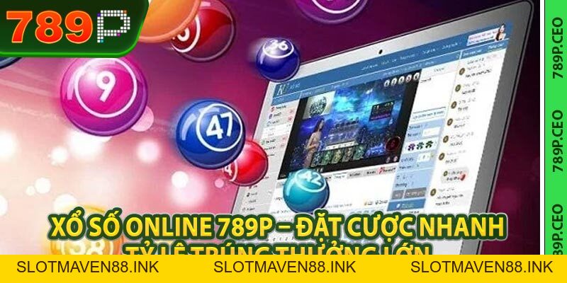 Xổ số online 789P – Đặt cược nhanh, tỷ lệ trúng thưởng lớn - slotmaven88.ink